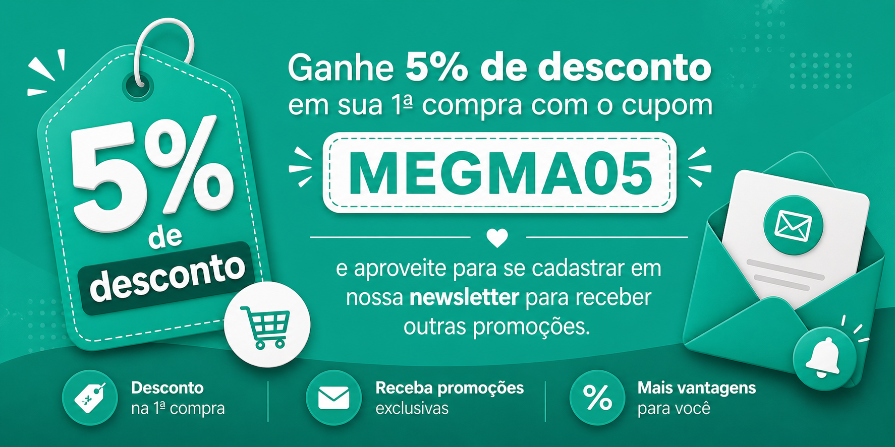 Ganhe 5% de desconto com o cupom MEGMA05